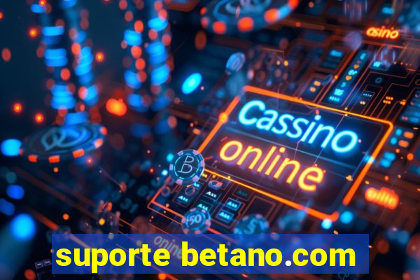 suporte betano.com